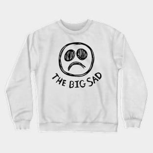 The Big Sad - Black On White Crewneck Sweatshirt